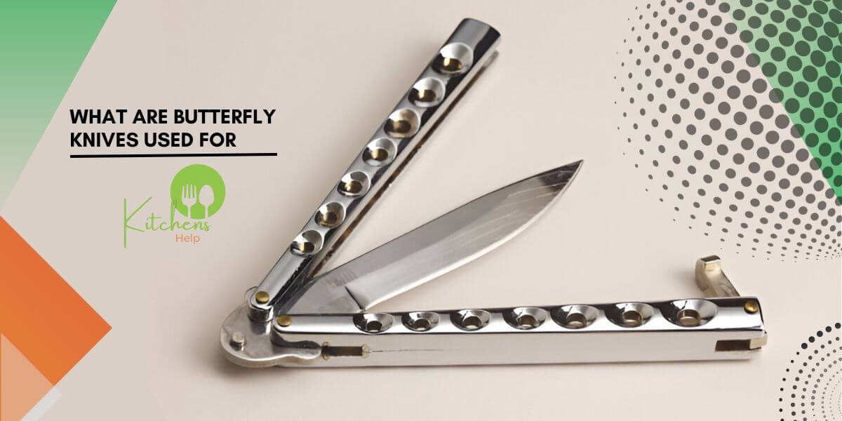 What are Butterfly Knives Used for