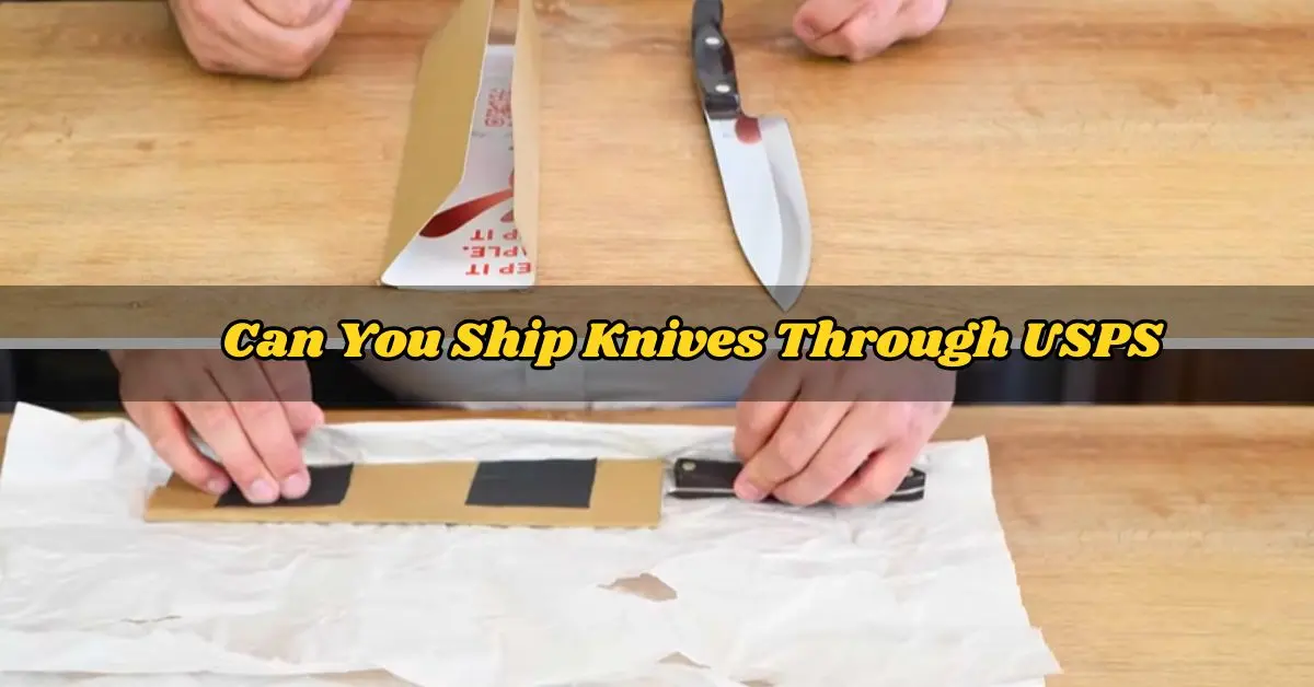 Can You Ship Knives Through USPS