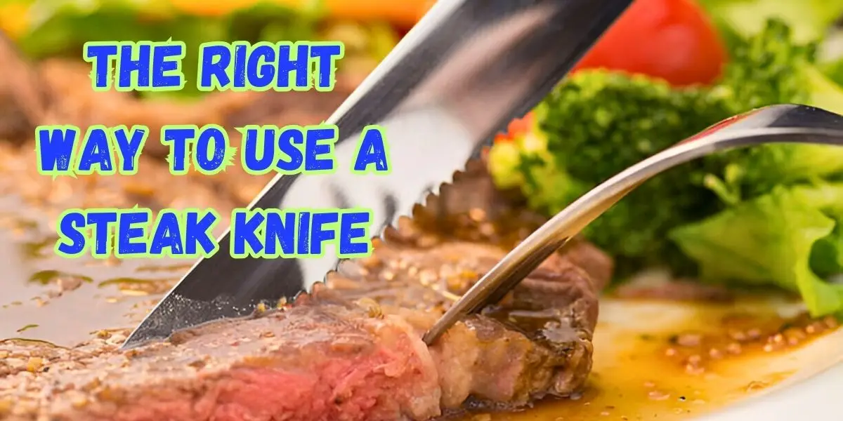 The Right Way to Use a Steak Knife